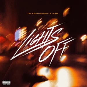 Lights Off feat. Gunna Lil Durk Single Tay Keith Lights Off feat. Gunna Lil Durk Single Tay Keith