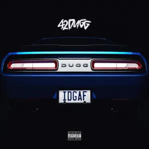 42 Dugg - IDGAF IDGAF Single 42 Dugg