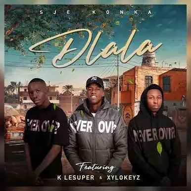 Sje Konka – Dlala Ft. K LeSuper Xylokeyz Sje Konka – Dlala Ft. K LeSuper Xylokeyz