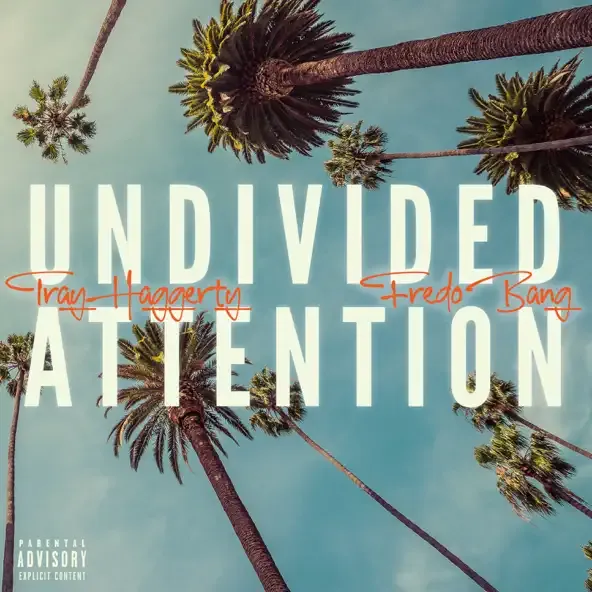 Tray Haggerty – Undivided Attention feat. Fredo Bang Tray Haggerty – Undivided Attention feat. Fredo Bang