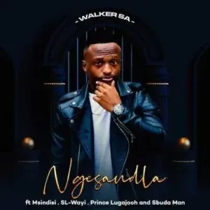 Walker SA - Ngesandla ft. Msindisi, SL-Wayi, Prince Lugajooh & Sbuda Man Walker SA – Ngesandla ft. Msindisi, SL Wayi, Prince Lugajooh & Sbuda Man