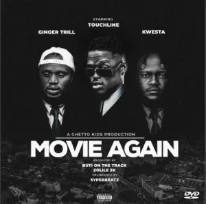 Touchline – Movie Again ft. Ginger Trill & Kwesta