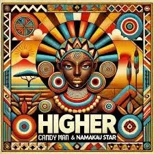 Candy Man & Namakau Star – Higher Candy Man & Namakau Star – Higher