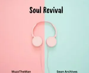 MuzzTheMan, Sean Archives & Mr Luu De Stylist – Soul Revival