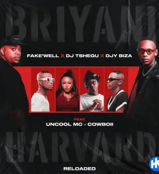 Fake'well – BRIYANI vs HARVARD (Reloaded) Ft. DJ Tshegu, Djy Biza, Uncool MC & CowBoii