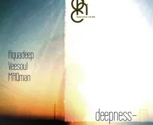 Aquadeep, Veesoul & MAQman – Deepness