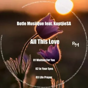 Botle MusiiQue & KoptjieSA – All This Love
