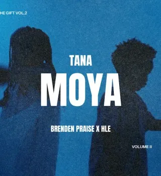 Brenden Praise – Tana Moya ft HLE