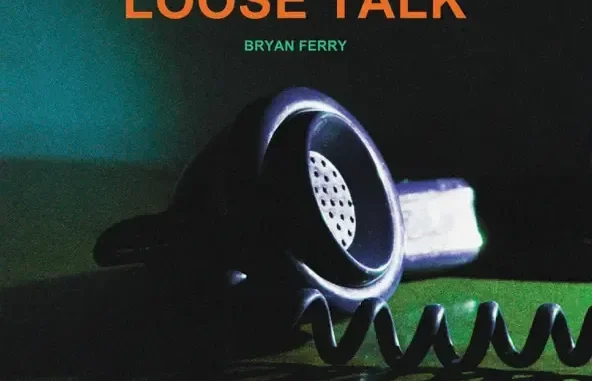 Bryan Ferry Loose Talk (feat Amelia Barratt)