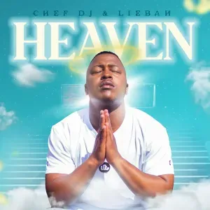 Chef DJ – Heaven ft Liebah