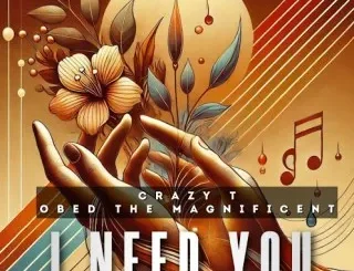 Crazy T – I Need You (Vocal Mix) Ft Obed the Magnificent
