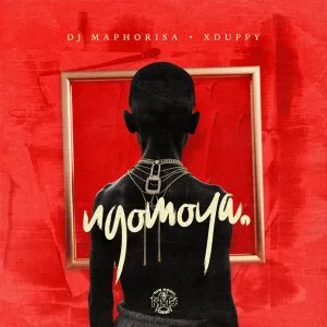 DJ Maphorisa & Xduppy – NGOMOYA