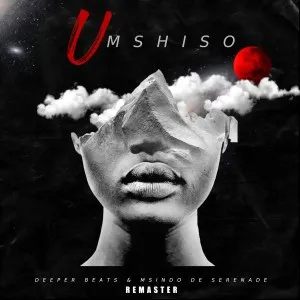 Deeper Beats & Msindo De Serenade – Umshiso Re Master