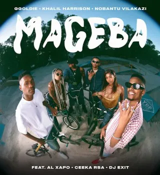 Ggoldie – Mageba Ft Khalil Harrison, Nobantu Vilakazi, Al Xapo, Ceeka RSA & DJ Exit