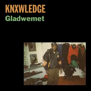 Knxwledge – Gladwemet