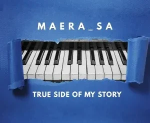 Maera SA – True Side Of My Story