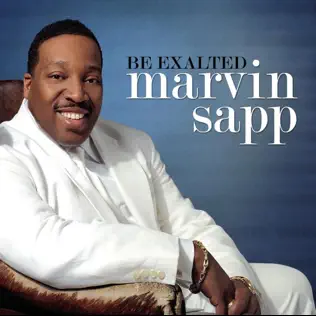 Marvin Sapp – Be Exalted