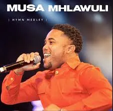 Musa Mhlawuli – Hymn Medley