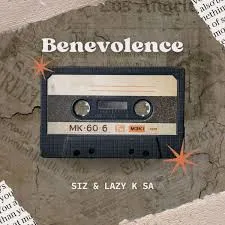 Siz – Benevolence ft. Lazy K SA