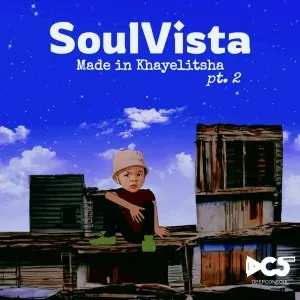 SoulVista – Made In Khayelitsha Pt.2