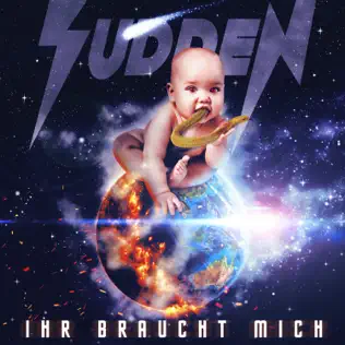 Sudden – IHR BRAUCHT MICH