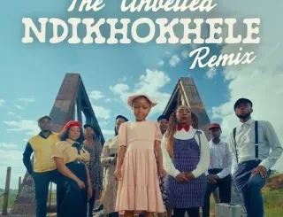 The Unveiled – Ndikhokhele (Rendition) Ft. Lil Eliana