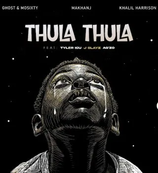 Thula Thula – Ghost ft Mosixty, Makhanj, Khalil Harrison, A’gzo, J Slayz & Tyler ICU