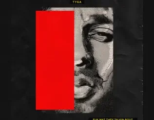Tyga – Fuk Wat They Talkin Bout