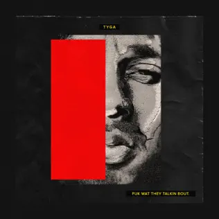 Tyga – Fuk Wat They Talkin Bout