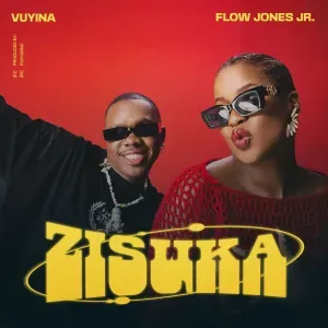 Vuyina – Zisuka ft. Flow Jones Jr.