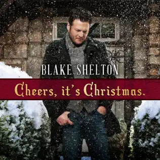 Blake Shelton – Cheers, It's Christmas. (Deluxe Version)
