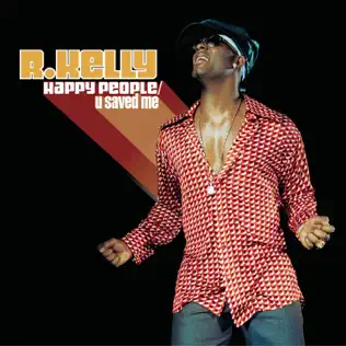 R. Kelly – Happy People / U Saved Me