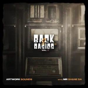 Artwork Sounds & Mr Shane SA – Back 2 Basics, Vol. 2
