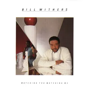 Bill Withers – Watching You Watching Me