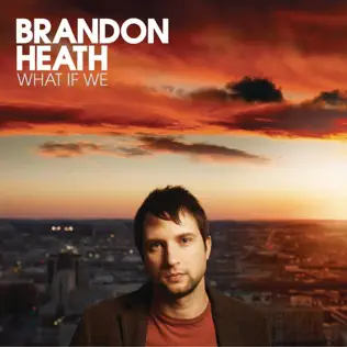 Brandon Heath – What If We