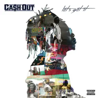 Ca$h Out – Let's Get It
