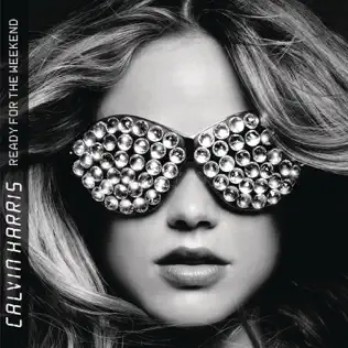 Calvin Harris – Ready for the Weekend (Bonus Track Version)