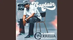 Captain – Cinderella ft Danger & Campmasters
