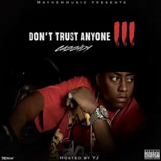 Cassidy – Don't Trust Anyone 3