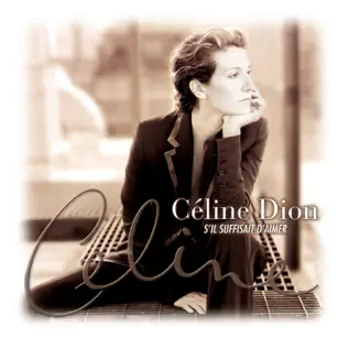 Céline Dion – S'il suffisait d'aimer