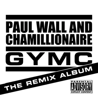 Chamillionaire & Paul Wall – GYMC The Remix Album
