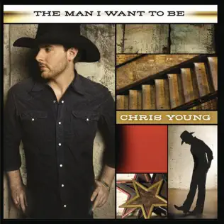 Chris Young – The Man I Want to Be