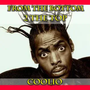 Coolio – From the Bottom 2 the Top