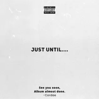 Cordae – Just Until....