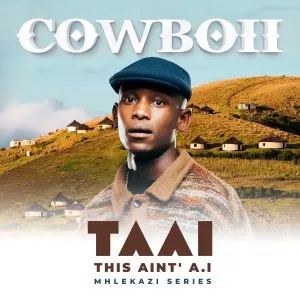 CowBoii – THIS AINT’ A.I MHLEKAZI SERIES