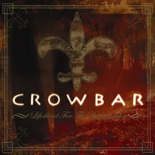 Crowbar – Lifesblood For the Downtrodden