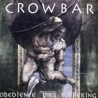 Crowbar – Obedience Thru Suffering