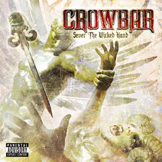 Crowbar – Sever the Wicked Hand
