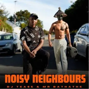 Dj Tease – Noisy Neighbours