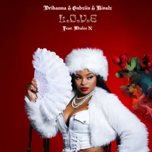 Drihanna – L.O.V.E ft Gubziin, RIVALZ & Mbalee N
